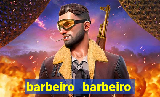 barbeiro barbeiro barbeiro bicho significado espiritual